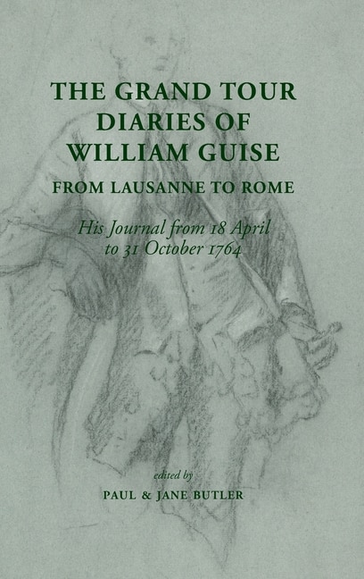 Couverture_The Grand Tour Diaries of William Guise from Lausanne to Rome