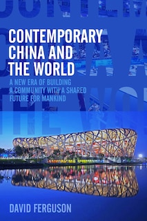 Contemporary China and the World: A New Era of Building a Community with a Shared Future for Mankind