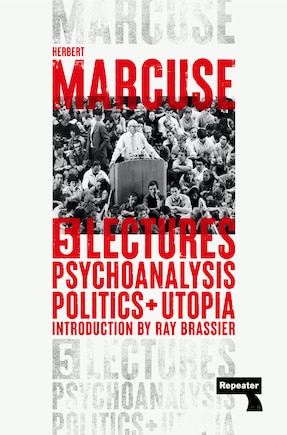 Psychoanalysis, Politics, And Utopia: Five Lectures