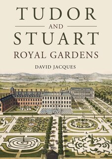 Couverture_Tudor and Stuart Royal Gardens