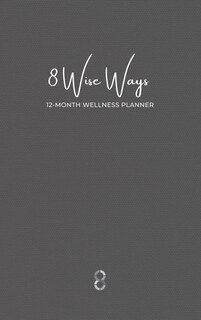 Front cover_8 Wise Ways 12 Month Wellness Planner