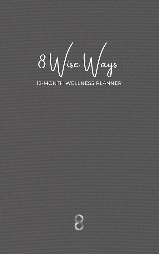 Front cover_8 Wise Ways 12 Month Wellness Planner