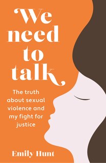 We Need to Talk: The Truth About Sexual Violence and My Fight for Justice