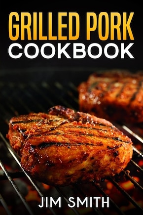 Grilled Pork Cookbook