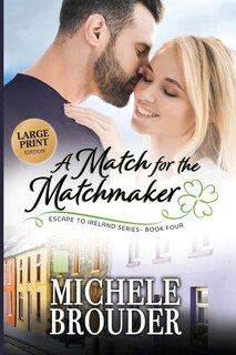 Front cover_A Match for the Matchmaker (Escape to Ireland Book 4) Large Print