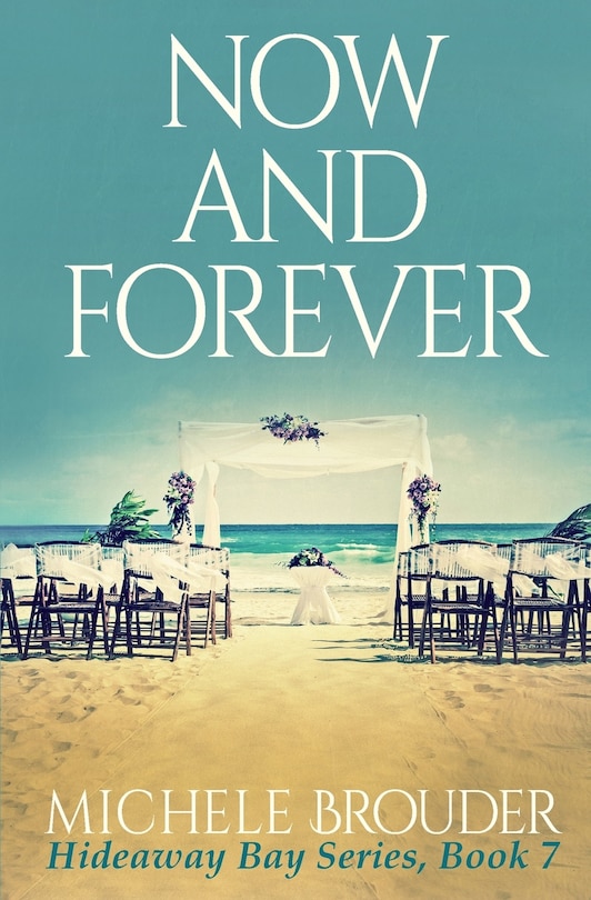 Couverture_Now and Forever (Hideaway Bay Book 7)
