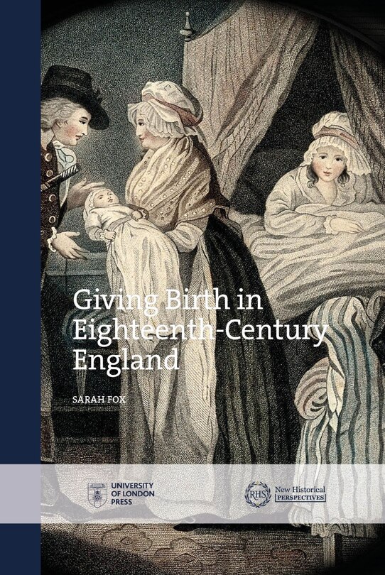Front cover_Giving Birth In Eighteenth-century England