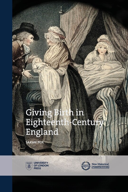 Front cover_Giving Birth In Eighteenth-century England