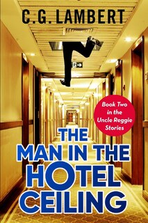 Front cover_The Man In The Hotel Ceiling
