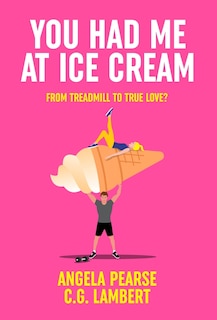 Front cover_You Had Me at Ice Cream