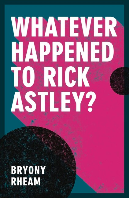 Couverture_Whatever Happened to Rick Astley?