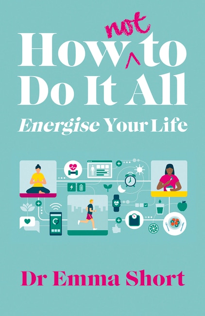 Front cover_How (Not) to Do It All: Energise Your Life