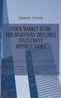 Couverture_Stock Market Guide for Beginners 2021/2022 - Investment Opportunities
