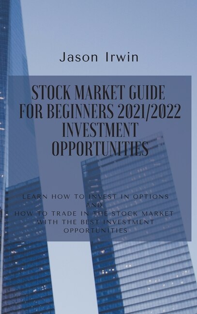 Couverture_Stock Market Guide for Beginners 2021/2022 - Investment Opportunities