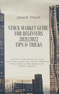 Front cover_Stock Market Guide For Beginners 2021/2022 - Tips And Tricks