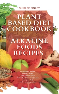 Couverture_Plant Based Diet Cookbook - Alkaline Foods Recipes