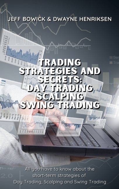 Front cover_Trading Strategies And Secrets - Day Trading Scalping Swing Trading