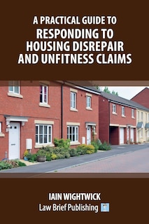 Front cover_A Practical Guide to Responding to Housing Disrepair and Unfitness Claims