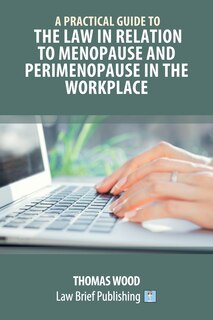 Front cover_A Practical Guide to the Law in relation to Menopause and Perimenopause in the Workplace