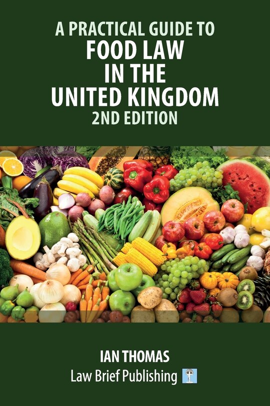 Front cover_A Practical Guide to Food Law in the United Kingdom - 2nd Edition