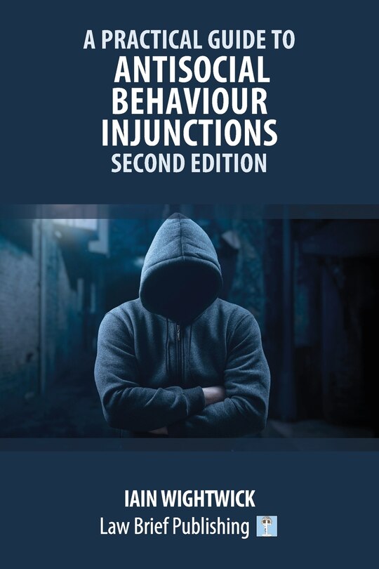 Front cover_A Practical Guide to Antisocial Behaviour Injunctions - Second Edition