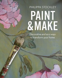 Paint and Make: Decorative and eco ways to transform your home