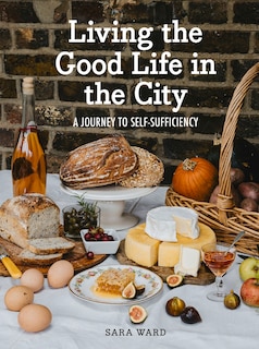 Living the Good Life in the City: A Journey to Self-Suficiency