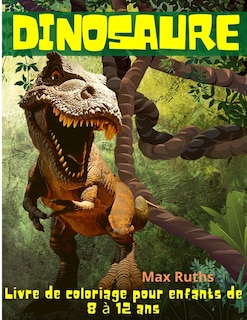 Couverture_Dinosaure Livre De Coloriage Pour Enfants De 8 À 12 Ans