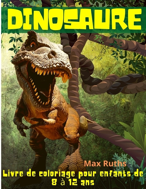 Couverture_Dinosaure Livre De Coloriage Pour Enfants De 8 À 12 Ans