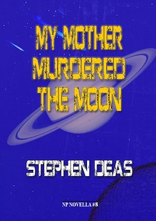 My Mother Murdered the Moon