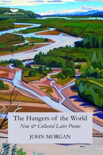 The Hungers of the World: New and Collected Later Poems