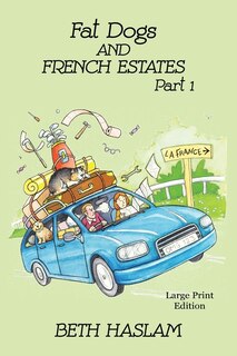Front cover_Fat Dogs and French Estates, Part 1 - LARGE PRINT