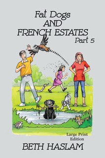 Front cover_Fat Dogs and French Estates, Part 5 - LARGE PRINT