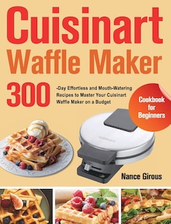 Front cover_Cuisinart Waffle Maker Cookbook For Beginners