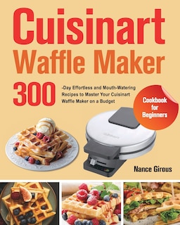 Front cover_Cuisinart Waffle Maker Cookbook for Beginners