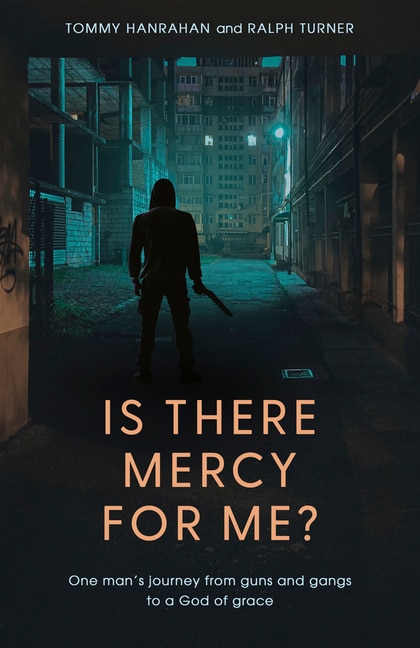 Is there Mercy For Me?: One Man's Journey from Guns and Gangs to a God of Grace