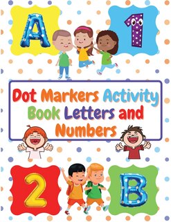 Front cover_Dot Markers Activity Book Letters and Numbers