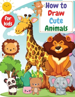 Front cover_How to Draw Cute Animals for kids