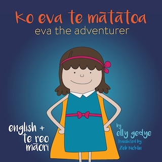 Front cover_Eva the Adventurer. Ko Eva te Mātātoa