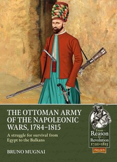 Front cover_The Ottoman Army of the Napoleonic Wars, 1784-1815