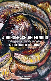 A Horseback Afternoon: Collected poems Written In & Out of Surrealism