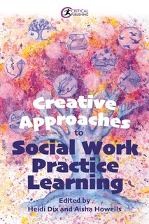 Front cover_Creative Approaches To Social Work Practice Learning