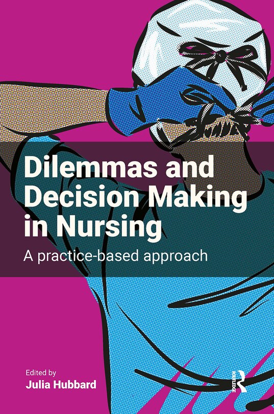 Front cover_Dilemmas and Decision Making in Nursing