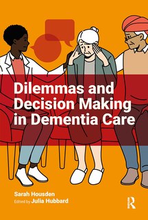 Front cover_Dilemmas and Decision Making in Dementia Care
