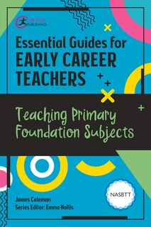 Front cover_Essential Guides for Early Career Teachers: Teaching Primary Foundation Subjects