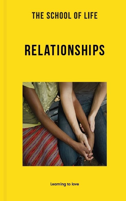 The School of Life: Relationships: Learning to love