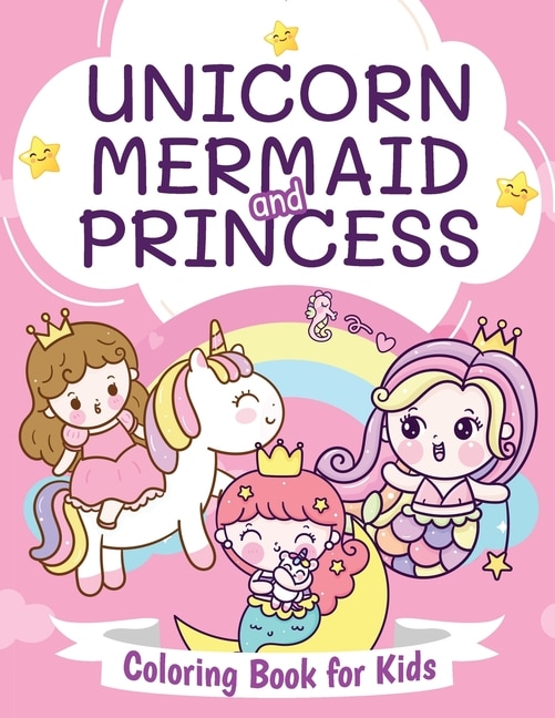 Front cover_Unicorn, Mermaid And Princess Coloring Book For Kids