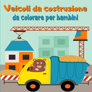 Front cover_Veicoli Da Costruzione Da Colorare Per Bambini