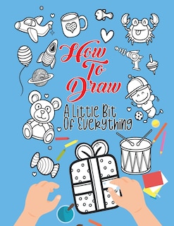 Couverture_How To Draw A Little Bit Of Everything