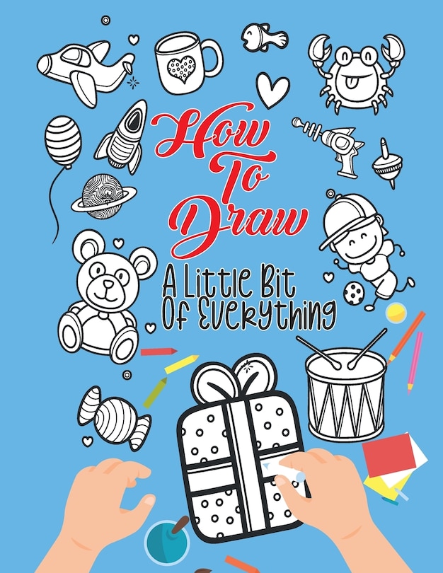 Couverture_How To Draw A Little Bit Of Everything